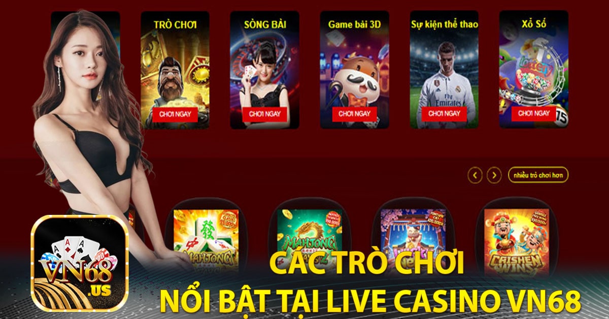 Các trò chơi nổi bật tại Live casino Vn68